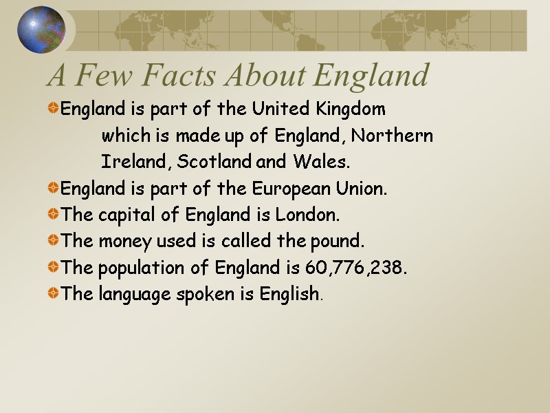 A Few Facts About England England is part of the United Kingdom  